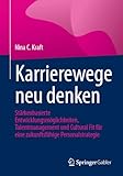 Karrierewege neu denken: Stärkenbasierte Entwicklungsmöglichkeiten, Talentmanagement und Cultural Fit für eine zukunftsfähige Personalstrategie