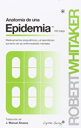 Anatomía de una epidemia: Medicamentos psiquiátricos y el asombroso aumento de las enf (Ensayo)