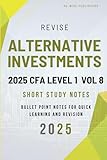  Revise Alternative Investments 2025 CFA Level 1 Vol 8: Short Study Notes