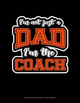 Paperback I'm Not Just a Dad I'm the Coach: Graph Paper Notebook - 1/2 Inch Squares Book