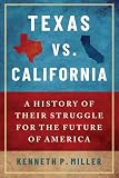 Texas vs. California: A History of Their Struggle for the Future of America