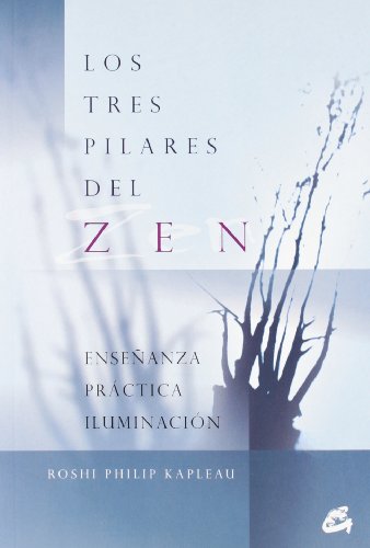 Los tres pilares del zen: Enseñanza, práctica, iluminación (Gaia Perenne)
