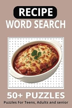 RECIPE WORD SEARCH: Explore the World of Food, One Puzzle at a Time – 55 Delicious Brain-Boosting Challenges!