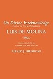 On Divine Foreknowledge: Part IV of the Concordia (Cornell Classics in Philosophy, Concordia) (Pt.IV)