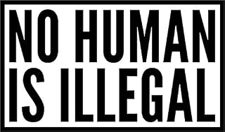 MAGNET No Human Is Illegal Magnet Decal Fridge Metal Magnet Window Vinyl 5"