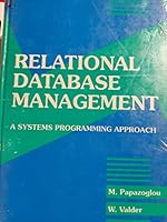 Relational Database Management: A Systems Programming Approach (Prentice-Hall International Series in Computer Science) 0137718667 Book Cover