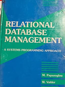 Hardcover Relational Database Management: A Systems Programming Approach (Prentice-hall International Series in Computer Science) Book