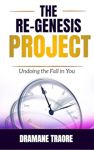 The Re-Genesis Project: Undoing the Fall in You (English Edition)