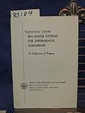 Separate from Sea-Water Systems for Experimental Aquariums A Collection of Papers Research Report 63