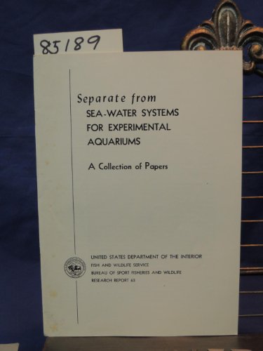 Separate from Sea-Water Systems for Experimental Aquariums A Collection of Papers Research Report 63