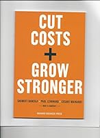 Cut Costs, Grow Stronger: A Strategic Approach to What to Cut and What to Keep 1422161803 Book Cover