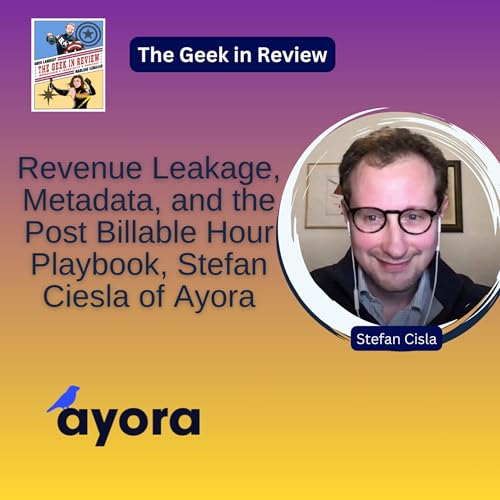 Revenue Leakage, Metadata, and the Post Billable Hour Playbook, Stefan Ciesla of Ayora