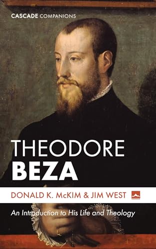 Theodore Beza: An Introduction to His Life and Theology (Cascade Companions) (English Edition)