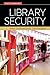 Library Security: Better Communication, Safer Facilities
