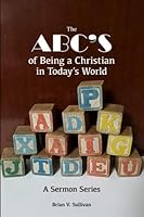 The ABC's of Being a Christian in Today's World 1942036906 Book Cover