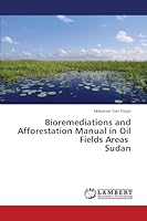 Bioremediations and Afforestation Manual in Oil Fields Areas Sudan 3659699551 Book Cover