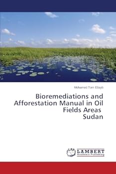 Paperback Bioremediations and Afforestation Manual in Oil Fields Areas Sudan Book