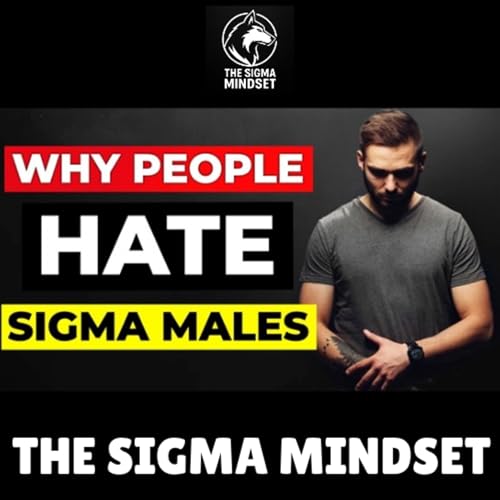 11 Reasons Why People HATE Sigma Males