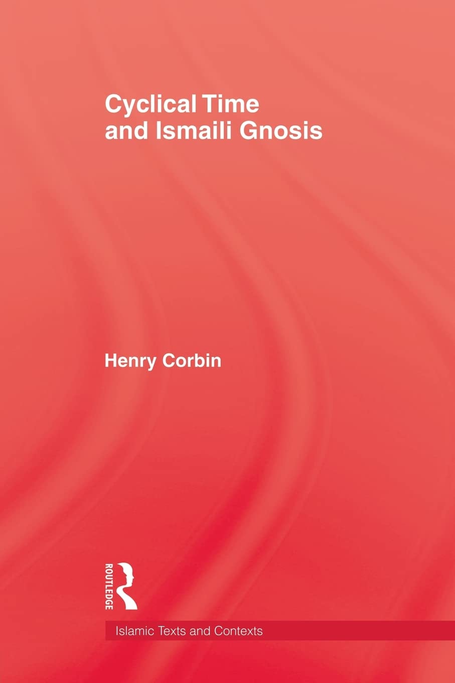 Cyclical Time & Ismaili Gnosis (Islamic Texts and Contexts)