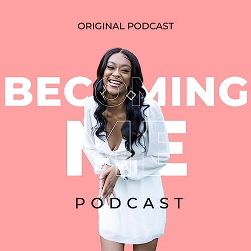 Ep 4. | He's Not Speaking to You For a Reason!! | Becoming Me Podcast