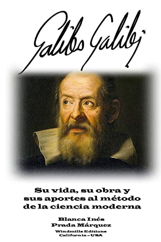 Galileo Galilei: Su vida, su obra y sus aportes al método de la ciencia moderna (WIE) (Spanish Edition)