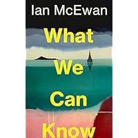 What We Can Know: the breathtaking and immersive new novel from the Sunday Times bestselling author of Lessons