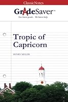 GradeSaver (TM) ClassicNotes Tropic of Capricorn: Study Guide 1602591601 Book Cover