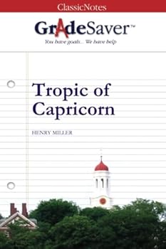 Paperback GradeSaver (TM) ClassicNotes Tropic of Capricorn: Study Guide Book