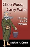 Chop Wood, Carry Water - Michael Quinn 