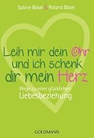 Leih Mir Dein Ohr Und Ich Schenk Dir Mein Herz 3442173280 Book Cover