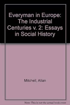 Paperback Everyman in Europe-Essays in Social History, Volume 2: The Industrial Centuries (v. 2) Book