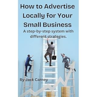 How to Advertise Locally for Your Small Business Audiobook By Jack Carney cover art