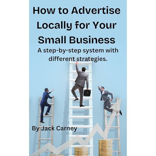 How to Advertise Locally for Your Small Business Audiobook By Jack Carney cover art