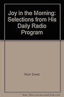 Joy in the Morning: Selections from His Daily Radio Program 0974361003 Book Cover