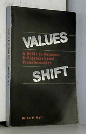 Values Shift: A Guide to Personal and Organizational Transformation ...