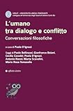  L\'umano tra dialogo e conflitto. Conversazioni filosofiche