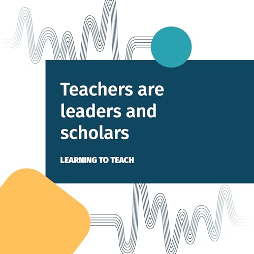 Teachers are leaders and scholars