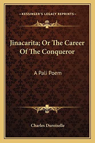 Jinacarita; Or The Career Of The Conqueror: A Pali Poem