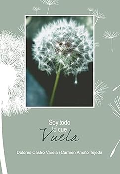 SOY TODO LO QUE VUELA (2011) CAC / DOLORES CASTRO VARELA