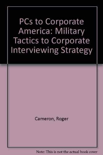Amazon.co.jp: PCs to Corporate America: Military Tactics to Corporate Interviewing Strategy ...