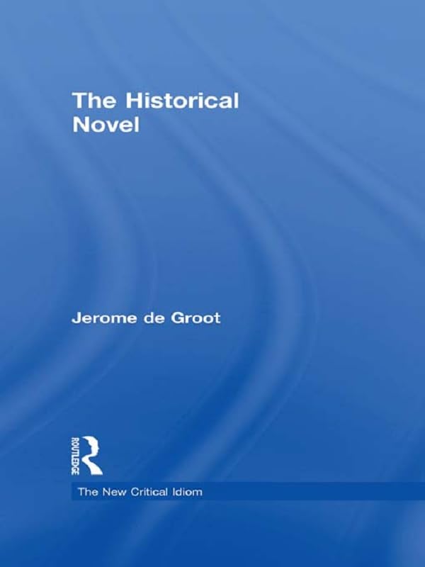 The Historical Novel (The New Critical Idiom)