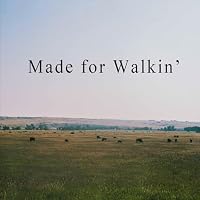 Made for Walkin'