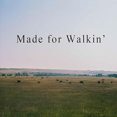 Made for Walkin'