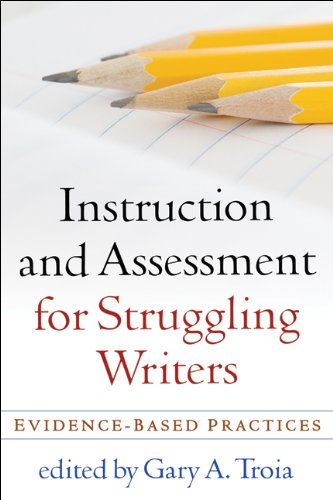 Instruction and Assessment for Struggling Writers: Evidence-Based Practices (Challenges in Language and Literacy)