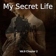 My Secret Life - Vol. 9 Chapter 2 Audiolibro Por Dominic Crawford Collins arte de portada