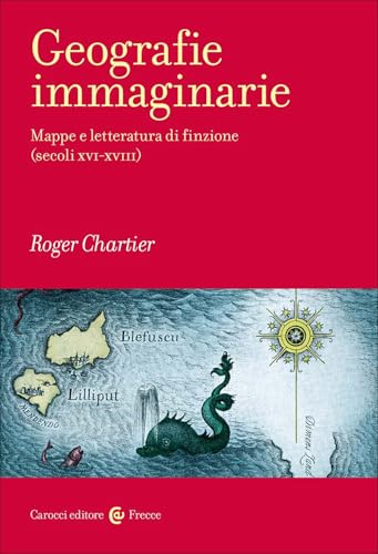 Geografie immaginarie. Mappe e letteratura di finzione (secoli XVI-XVIII)