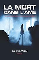 La Mort dans l'Âme: “ Sur les chemins faciles, on n’envoie que les faibles. “ 1521509107 Book Cover