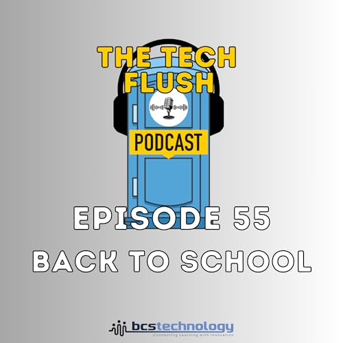 Episode 55 &ndash; Back to School: Fresh Starts & Smarter Tech