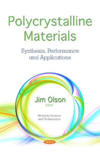 Polycrystalline Materials: Synthesis, Performance and Applications (Materials Science and Technologies)