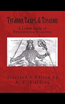 Paperback A Little Book of Revolutionary Quotes: Tyranny, Taxes, & Treason Book